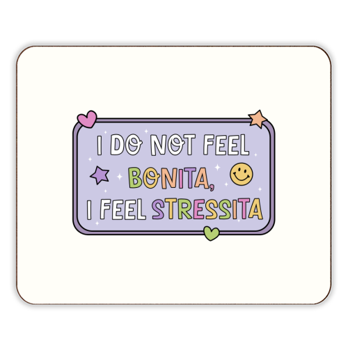 I Do Not Feel Bonita I Feel Stressita Funny Mental Health Quote - designer placemat by Sundiva Designs