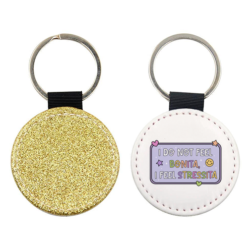 I Do Not Feel Bonita I Feel Stressita Funny Mental Health Quote - keyring by Sundiva Designs
