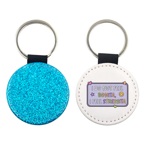 I Do Not Feel Bonita I Feel Stressita Funny Mental Health Quote - keyring by Sundiva Designs