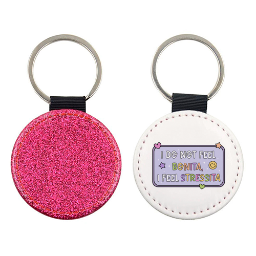 I Do Not Feel Bonita I Feel Stressita Funny Mental Health Quote - keyring by Sundiva Designs