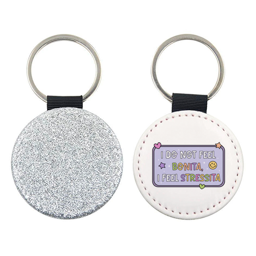 I Do Not Feel Bonita I Feel Stressita Funny Mental Health Quote - keyring by Sundiva Designs