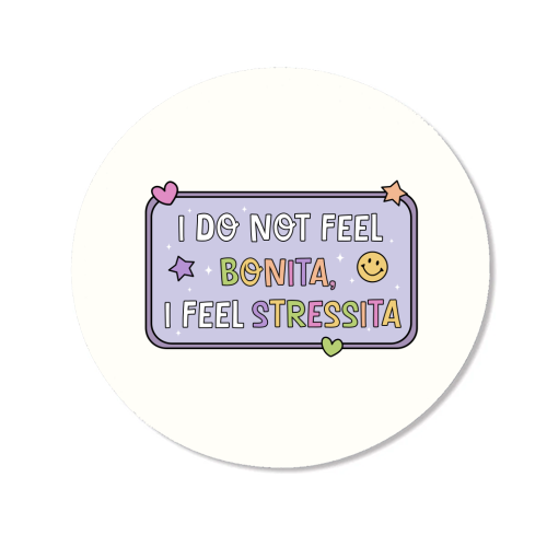 I Do Not Feel Bonita I Feel Stressita Funny Mental Health Quote - Magnet by Sundiva Designs