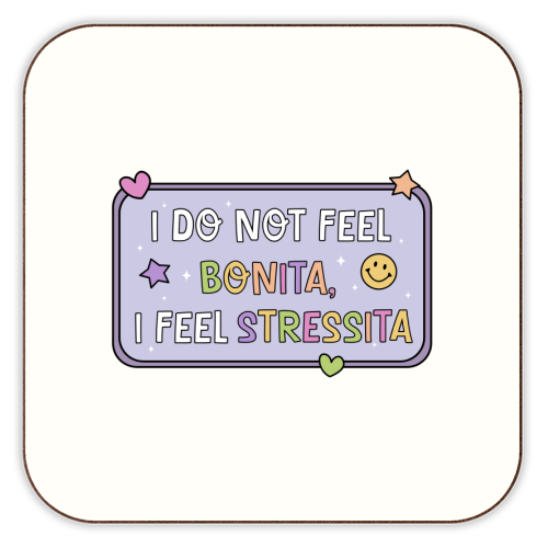 I Do Not Feel Bonita I Feel Stressita Funny Mental Health Quote - personalised beer coaster by Sundiva Designs