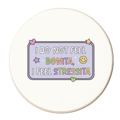 I Do Not Feel Bonita I Feel Stressita Funny Mental Health Quote - personalised beer coaster by Sundiva Designs