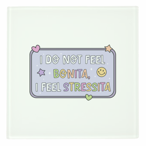 I Do Not Feel Bonita I Feel Stressita Funny Mental Health Quote - personalised beer coaster by Sundiva Designs