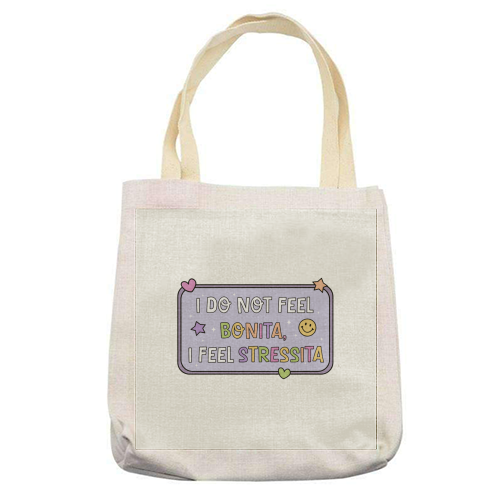 I Do Not Feel Bonita I Feel Stressita Funny Mental Health Quote - printed canvas tote bag by Sundiva Designs