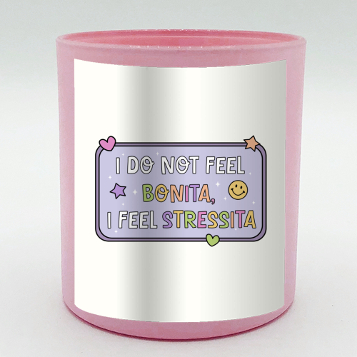 I Do Not Feel Bonita I Feel Stressita Funny Mental Health Quote - scented candle by Sundiva Designs