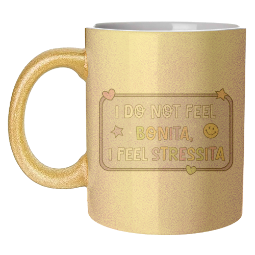 I Do Not Feel Bonita I Feel Stressita Funny Mental Health Quote - unique mug by Sundiva Designs