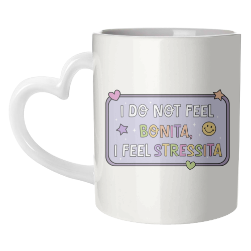 I Do Not Feel Bonita I Feel Stressita Funny Mental Health Quote - unique mug by Sundiva Designs
