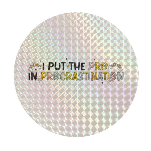 I Put The Pro In Procrastination Funny Mental Health Quote - Circle Sticker by Sundiva Designs