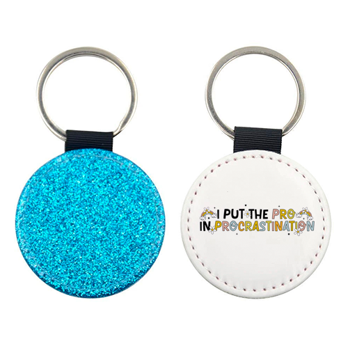 I Put The Pro In Procrastination Funny Mental Health Quote - keyring by Sundiva Designs