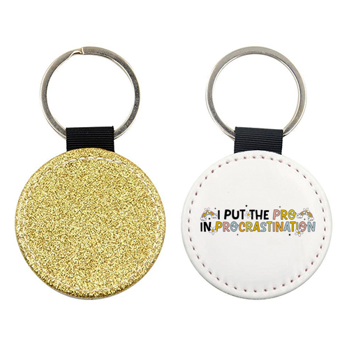 I Put The Pro In Procrastination Funny Mental Health Quote - keyring by Sundiva Designs