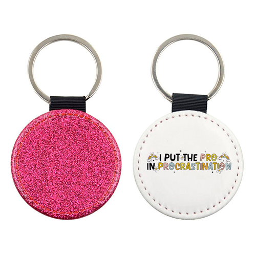 I Put The Pro In Procrastination Funny Mental Health Quote - keyring by Sundiva Designs