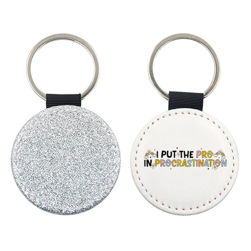 I Put The Pro In Procrastination Funny Mental Health Quote - keyring by Sundiva Designs
