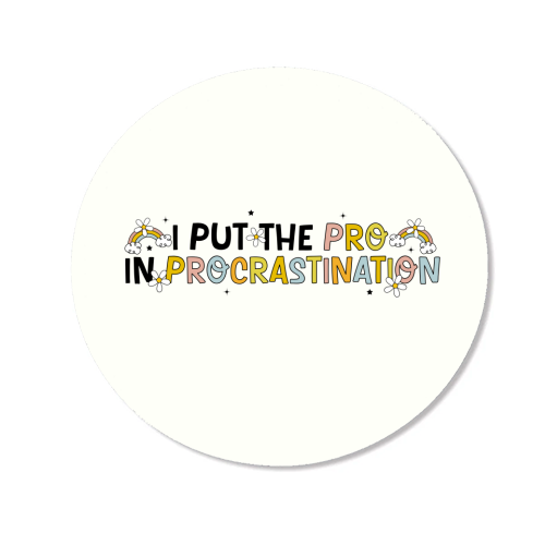 I Put The Pro In Procrastination Funny Mental Health Quote - Magnet by Sundiva Designs