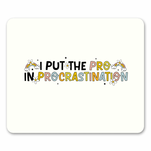 I Put The Pro In Procrastination Funny Mental Health Quote - mouse mat by Sundiva Designs