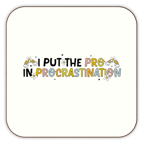 I Put The Pro In Procrastination Funny Mental Health Quote - personalised beer coaster by Sundiva Designs