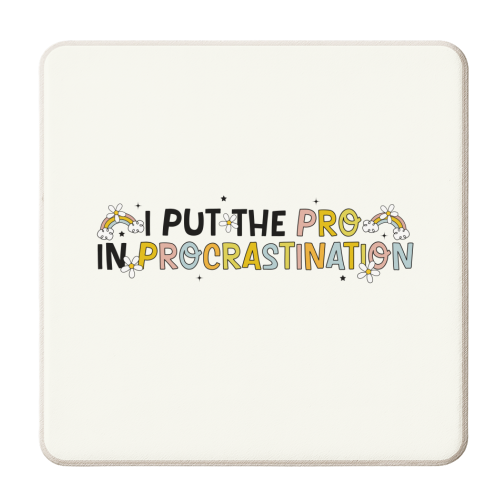 I Put The Pro In Procrastination Funny Mental Health Quote - personalised beer coaster by Sundiva Designs