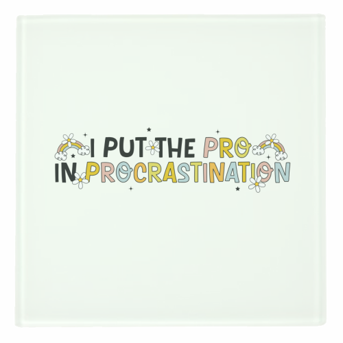 I Put The Pro In Procrastination Funny Mental Health Quote - personalised beer coaster by Sundiva Designs