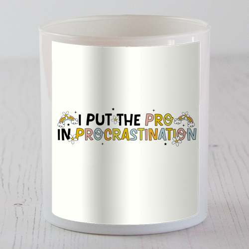I Put The Pro In Procrastination Funny Mental Health Quote - scented candle by Sundiva Designs