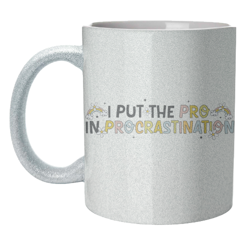 I Put The Pro In Procrastination Funny Mental Health Quote - unique mug by Sundiva Designs
