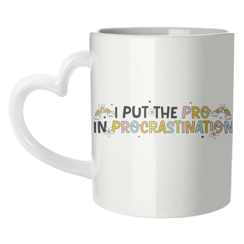 I Put The Pro In Procrastination Funny Mental Health Quote - unique mug by Sundiva Designs