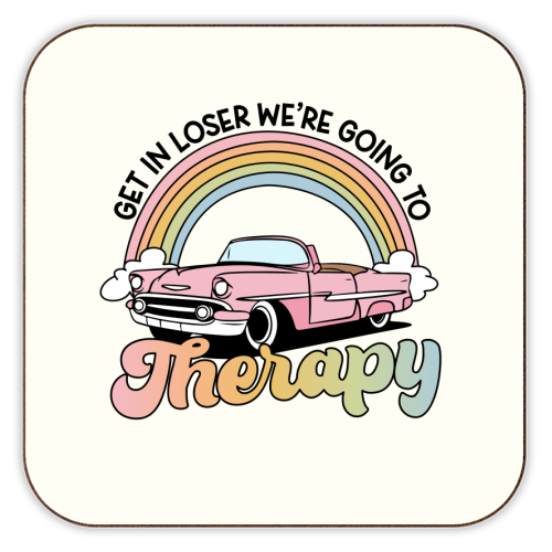 Get In Loser We're Going To Therapy Funny Mental Health Quote - personalised beer coaster by Sundiva Designs
