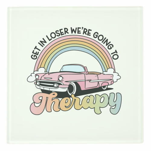 Get In Loser We're Going To Therapy Funny Mental Health Quote - personalised beer coaster by Sundiva Designs
