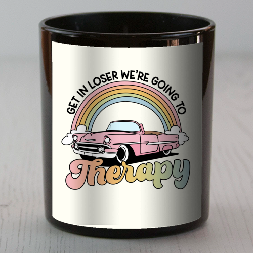 Get In Loser We're Going To Therapy Funny Mental Health Quote - scented candle by Sundiva Designs
