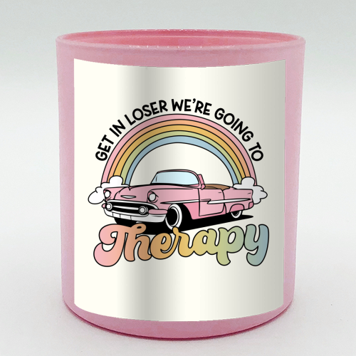 Get In Loser We're Going To Therapy Funny Mental Health Quote - scented candle by Sundiva Designs