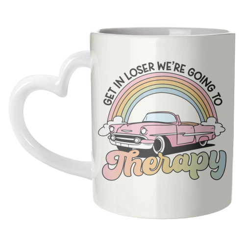 Get In Loser We're Going To Therapy Funny Mental Health Quote - unique mug by Sundiva Designs