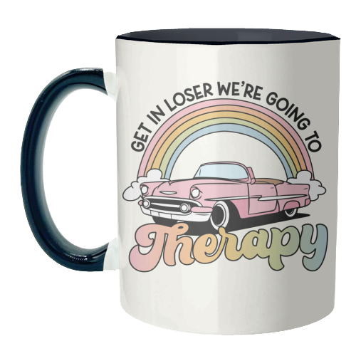 Get In Loser We're Going To Therapy Funny Mental Health Quote - unique mug by Sundiva Designs