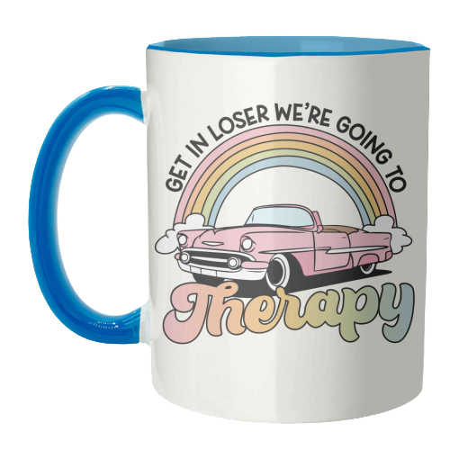 Get In Loser We're Going To Therapy Funny Mental Health Quote - unique mug by Sundiva Designs
