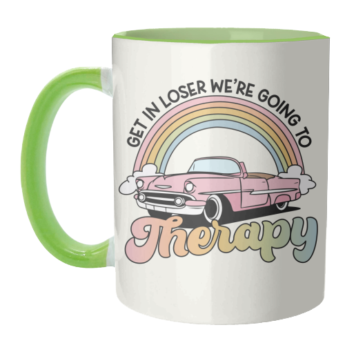 Get In Loser We're Going To Therapy Funny Mental Health Quote - unique mug by Sundiva Designs