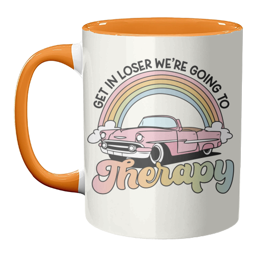 Get In Loser We're Going To Therapy Funny Mental Health Quote - unique mug by Sundiva Designs