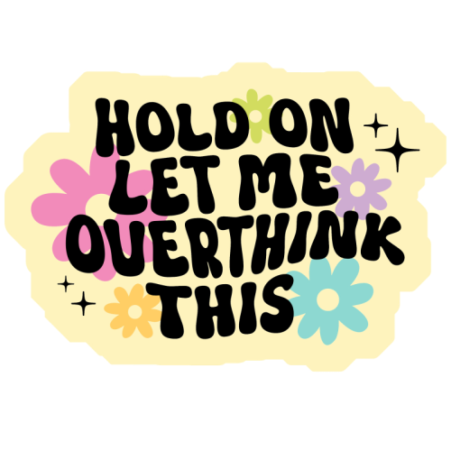 Hold On Let Me Overthink This Funny Mental Health Quote - Die Cut Sticker by Sundiva Designs
