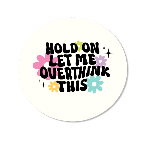 Hold On Let Me Overthink This Funny Mental Health Quote - Magnet by Sundiva Designs
