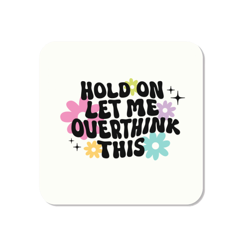 Hold On Let Me Overthink This Funny Mental Health Quote - Magnet by Sundiva Designs