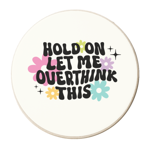 Hold On Let Me Overthink This Funny Mental Health Quote - personalised beer coaster by Sundiva Designs