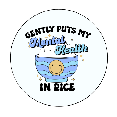 Gently Puts My Mental Health In Rice Funny Mental Health Quote - Circle Sticker by Sundiva Designs