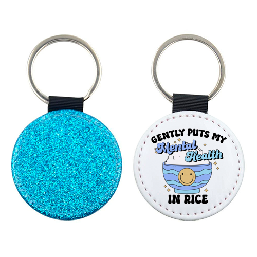 Gently Puts My Mental Health In Rice Funny Mental Health Quote - keyring by Sundiva Designs