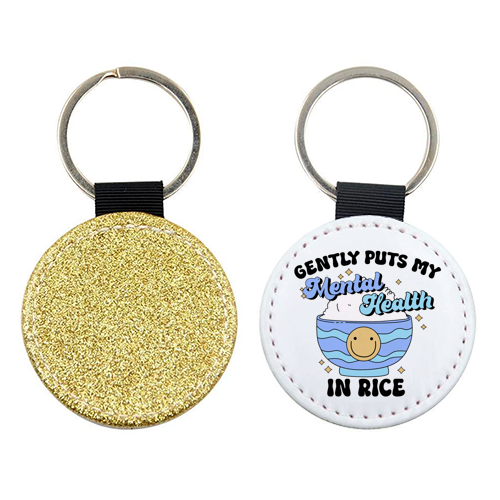 Gently Puts My Mental Health In Rice Funny Mental Health Quote - keyring by Sundiva Designs