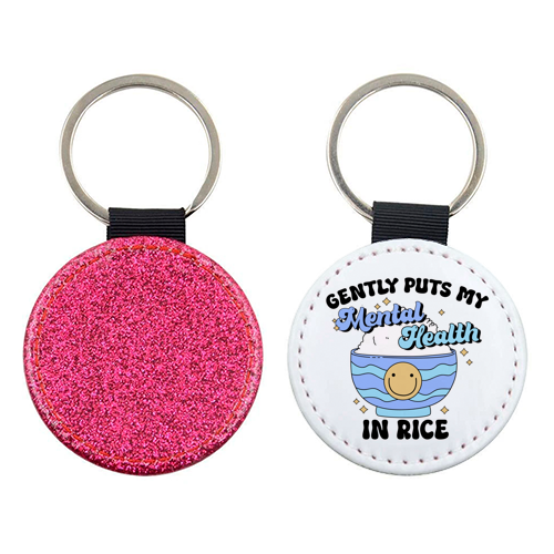 Gently Puts My Mental Health In Rice Funny Mental Health Quote - keyring by Sundiva Designs