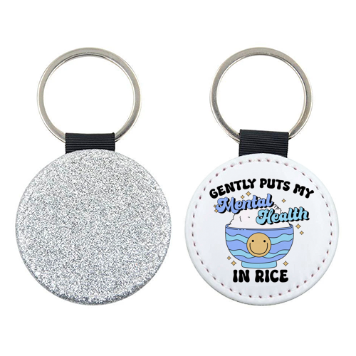 Gently Puts My Mental Health In Rice Funny Mental Health Quote - keyring by Sundiva Designs