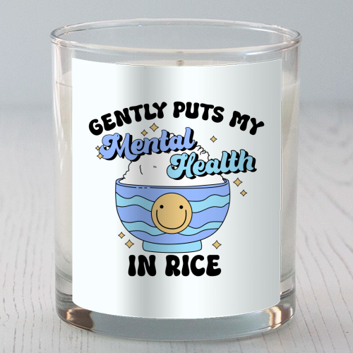 Gently Puts My Mental Health In Rice Funny Mental Health Quote - scented candle by Sundiva Designs