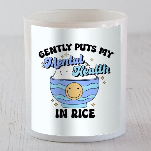 Gently Puts My Mental Health In Rice Funny Mental Health Quote - scented candle by Sundiva Designs