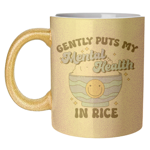 Gently Puts My Mental Health In Rice Funny Mental Health Quote - unique mug by Sundiva Designs