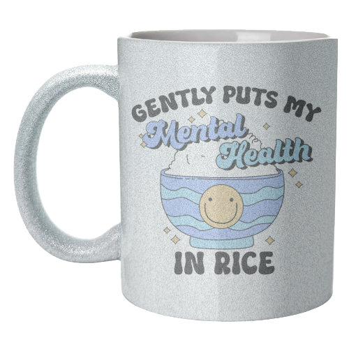 Gently Puts My Mental Health In Rice Funny Mental Health Quote - unique mug by Sundiva Designs