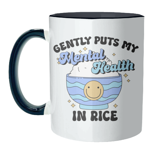 Gently Puts My Mental Health In Rice Funny Mental Health Quote - unique mug by Sundiva Designs