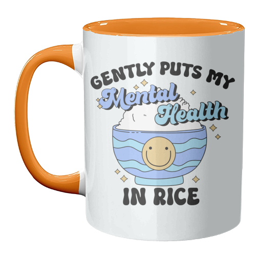 Gently Puts My Mental Health In Rice Funny Mental Health Quote - unique mug by Sundiva Designs